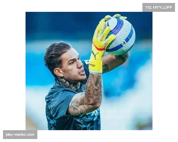 曼城门神埃德森伤愈进展顺利预计两周内复出重返赛场助力球队争冠